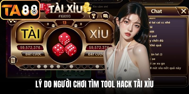 Lý do người chơi tìm tool hack tài xỉu
