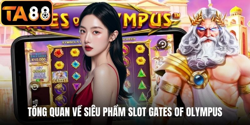 Tổng quan về siêu phẩm slot gates of Olympus
